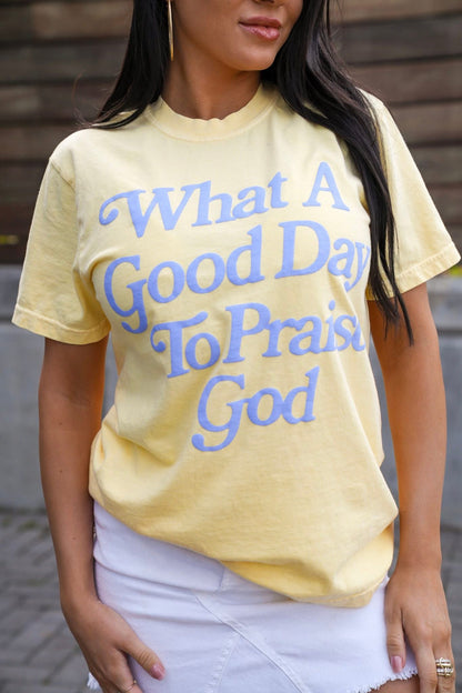 WHAT A GOOD DAY TEE