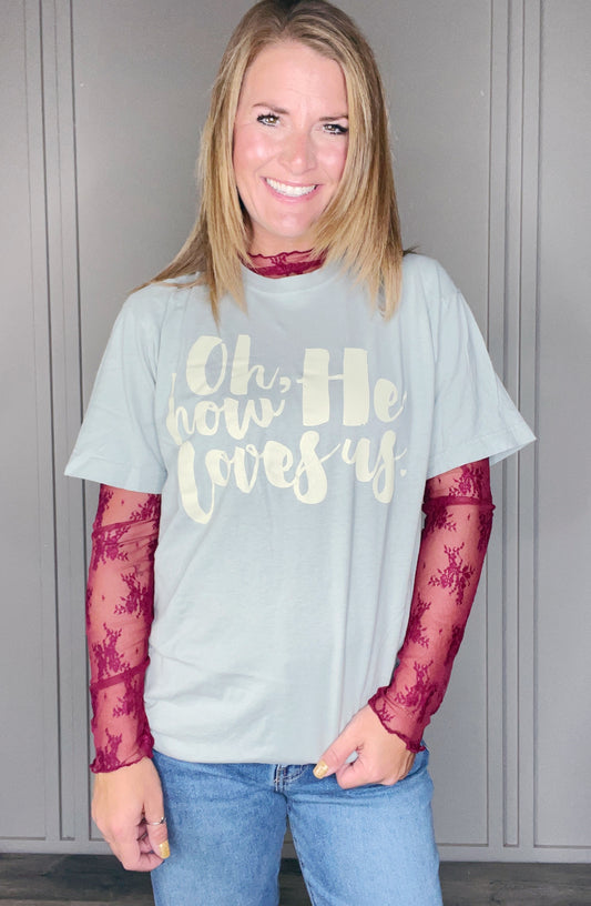 OH HOW HE LOVES US TEE