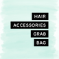 HAIR ACCESSORIES GRAB BAG