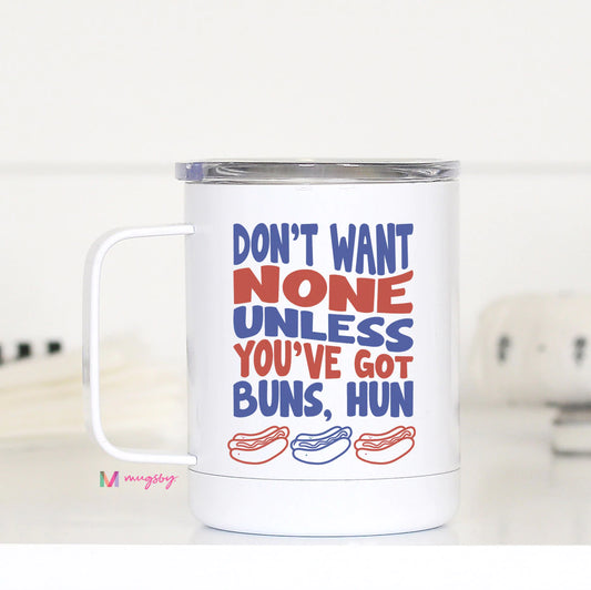 DON’T WANT NONE UNLESS TRAVEL MUG