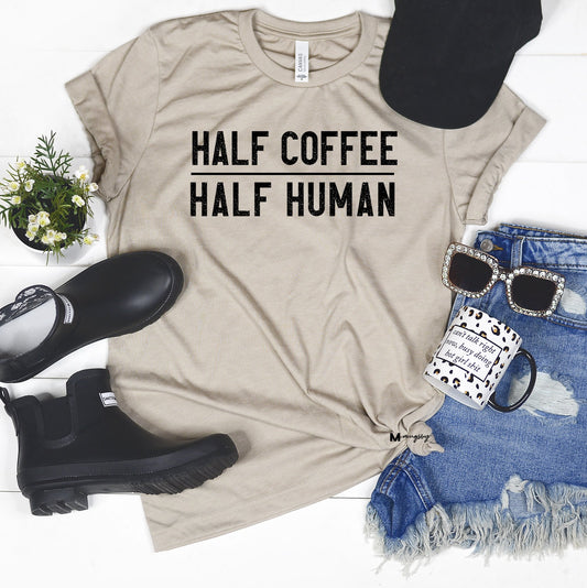 HALF COFFEE HALF HUMAN TEE