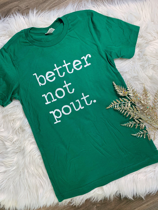 BETTER NOT POUT TEE