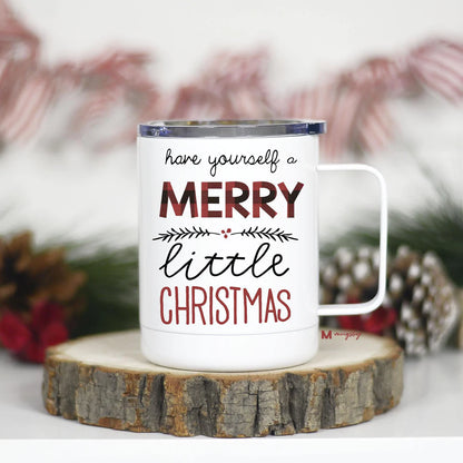 HAVE YOURSELF A MERRY LITTLE CHRISTMAS TRAVEL MUG