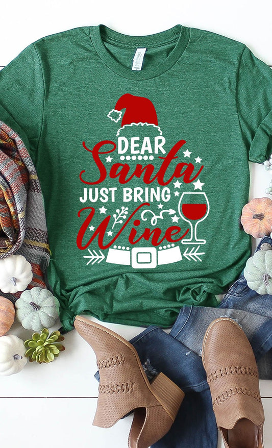 DEAR SANTA JUST BRING WINE TEE